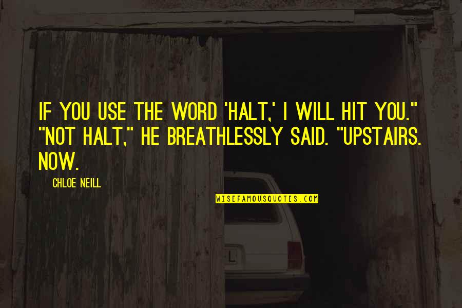 Atenciones De Matematicas Quotes By Chloe Neill: If you use the word 'halt,' I will