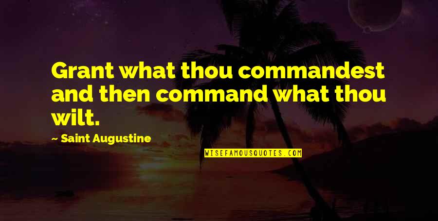 Atender Significado Quotes By Saint Augustine: Grant what thou commandest and then command what