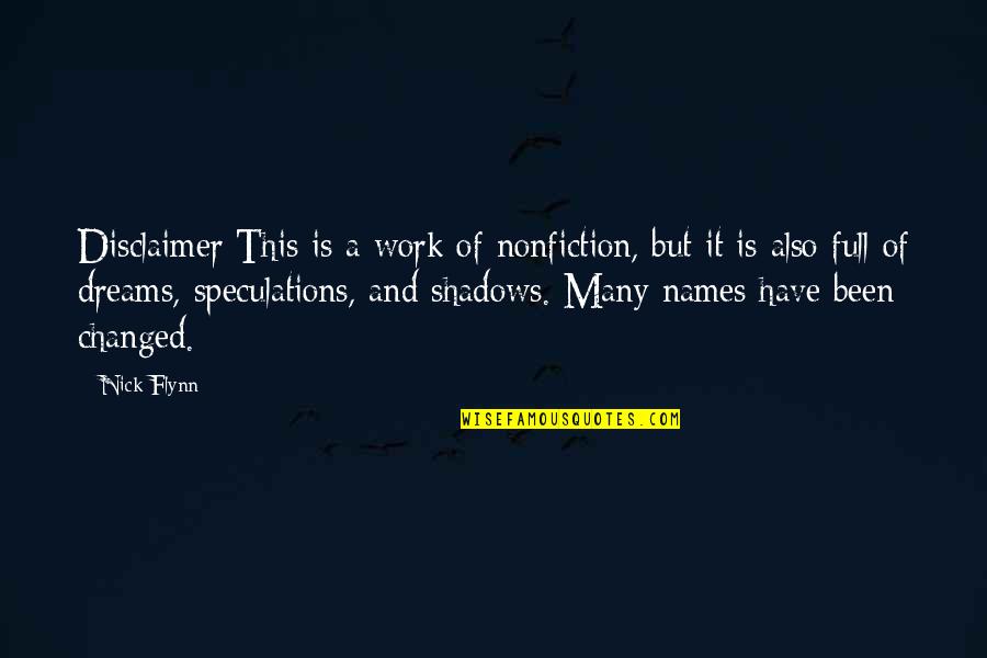 Atendidas Quotes By Nick Flynn: Disclaimer:This is a work of nonfiction, but it Atendidas Quotes By Nick Flynn: Disclaimer:This is a work of nonfiction, but it