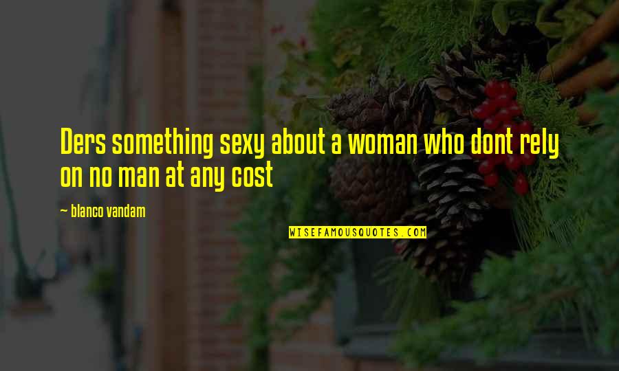 Atendiendo Necesidades Quotes By Blanco Vandam: Ders something sexy about a woman who dont