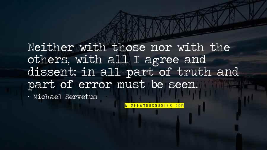 Atendiendo Sinonimos Quotes By Michael Servetus: Neither with those nor with the others, with Atendiendo Sinonimos Quotes By Michael Servetus: Neither with those nor with the others, with