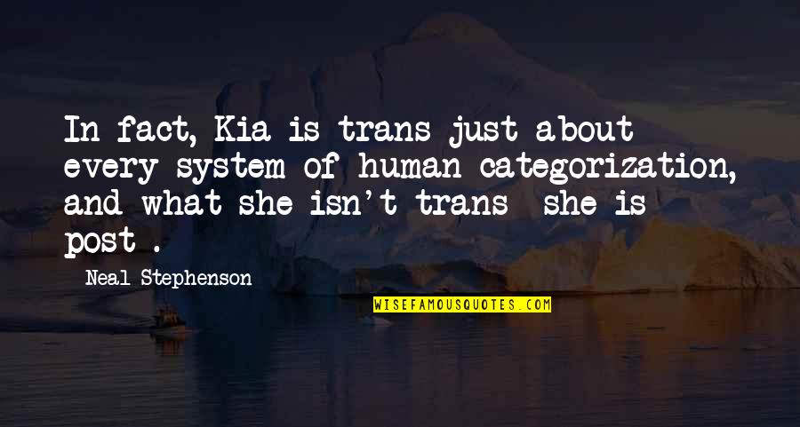 Atenea Nike Quotes By Neal Stephenson: In fact, Kia is trans-just about every system Atenea Nike Quotes By Neal Stephenson: In fact, Kia is trans-just about every system