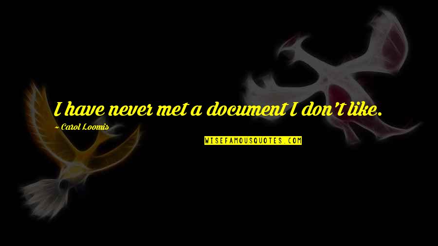Ateneo Blue Eagles Quotes By Carol Loomis: I have never met a document I don't