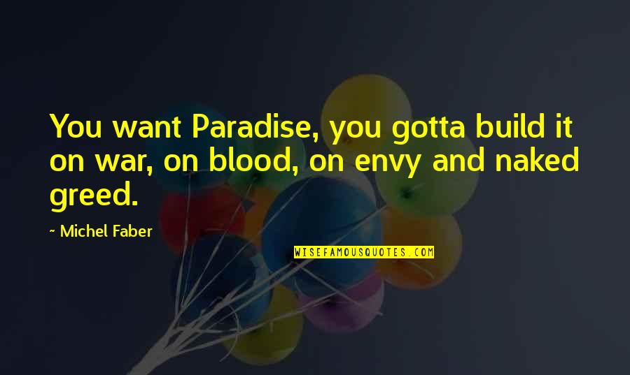 Ateneo De Manila Quotes By Michel Faber: You want Paradise, you gotta build it on