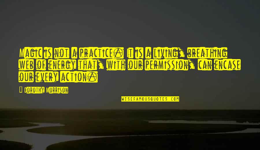 Ateneo Quotes By Dorothy Morrison: Magic is not a practice. It is a Ateneo Quotes By Dorothy Morrison: Magic is not a practice. It is a