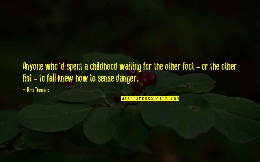 Atentado Amia Quotes By Rob Thomas: Anyone who'd spent a childhood waiting for the Atentado Amia Quotes By Rob Thomas: Anyone who'd spent a childhood waiting for the