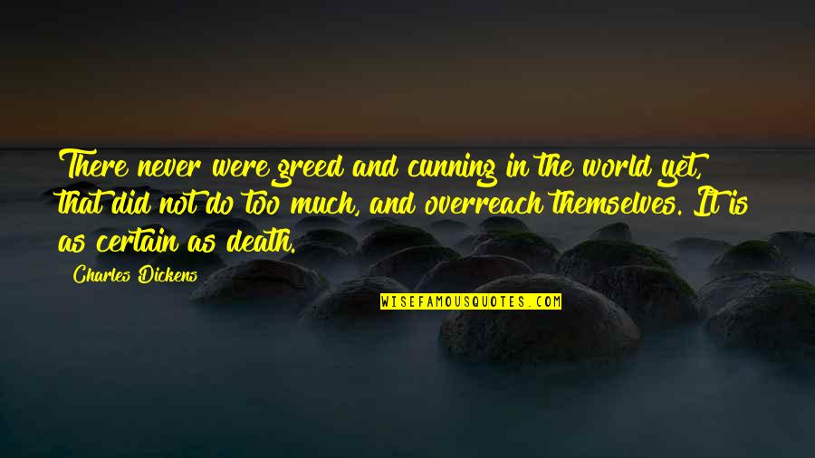 Atentaron Quotes By Charles Dickens: There never were greed and cunning in the Atentaron Quotes By Charles Dickens: There never were greed and cunning in the