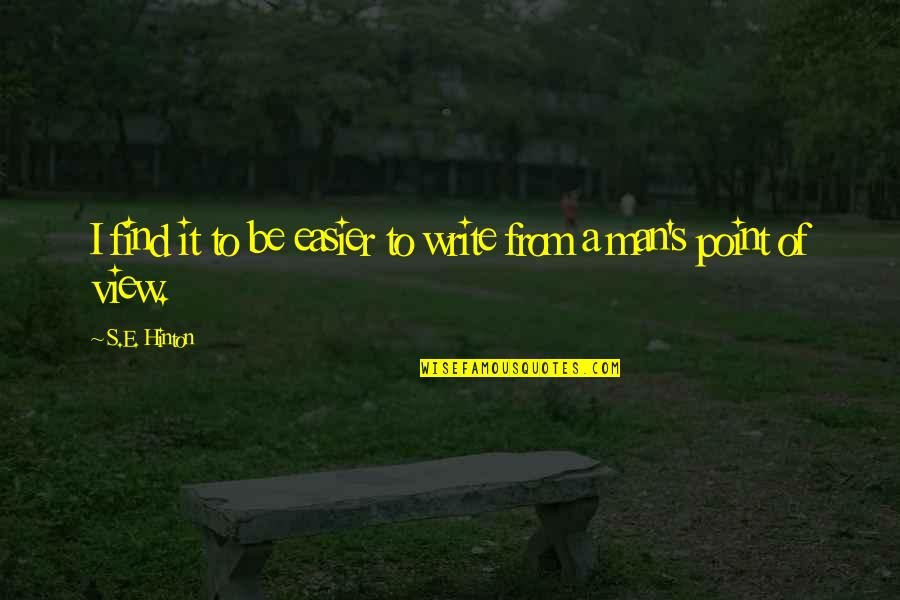 Atentie La Quotes By S.E. Hinton: I find it to be easier to write