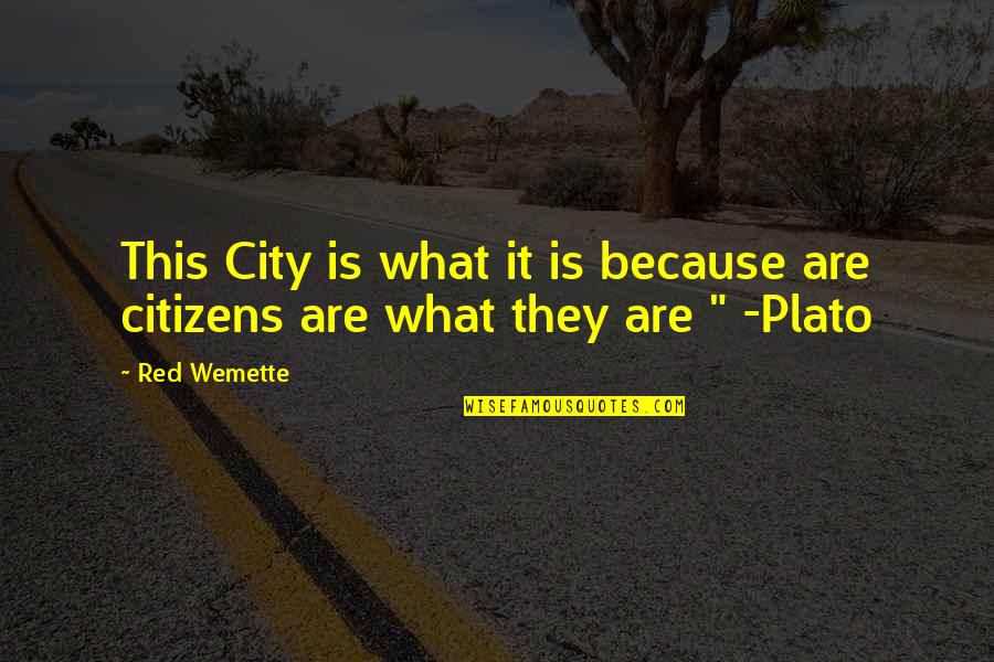 Atento Pharr Quotes By Red Wemette: This City is what it is because are