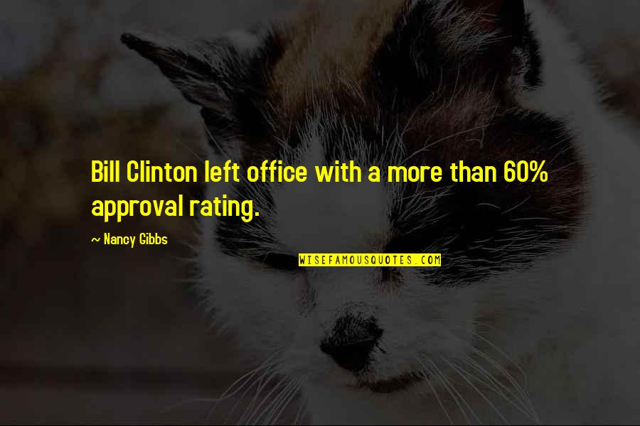 Atentos Saludos Quotes By Nancy Gibbs: Bill Clinton left office with a more than