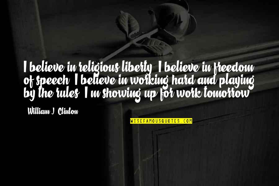 Ateos Americanos Quotes By William J. Clinton: I believe in religious liberty. I believe in Ateos Americanos Quotes By William J. Clinton: I believe in religious liberty. I believe in