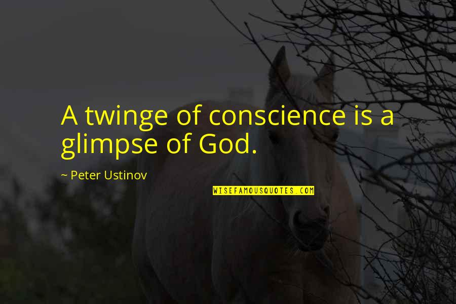 Aterol Quotes By Peter Ustinov: A twinge of conscience is a glimpse of