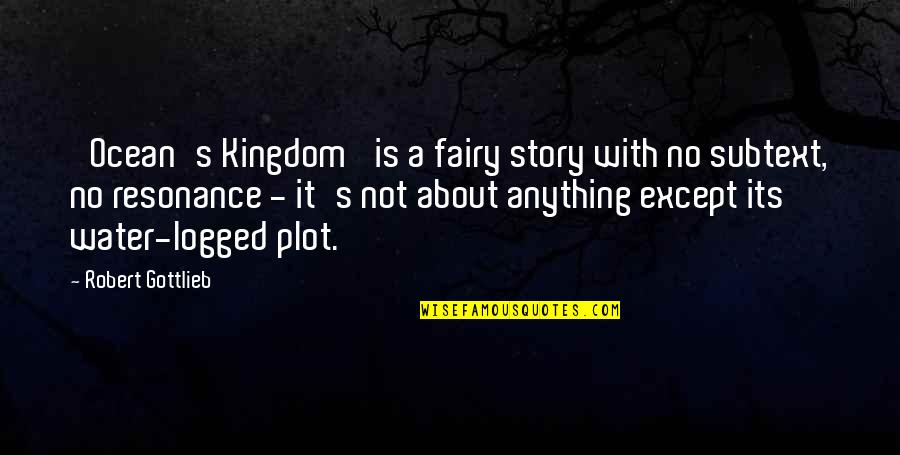 Aterrador In English Quotes By Robert Gottlieb: 'Ocean's Kingdom' is a fairy story with no
