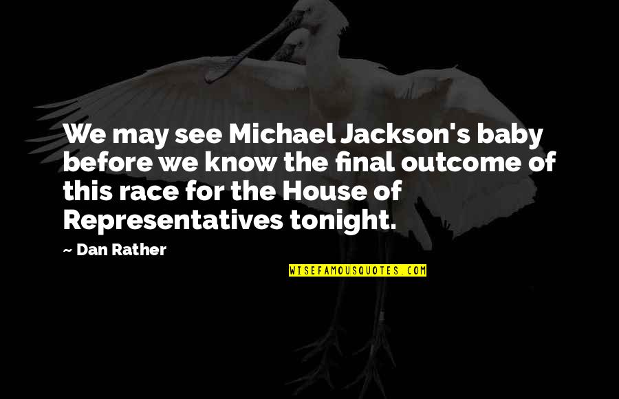 Atesan Aybars Quotes By Dan Rather: We may see Michael Jackson's baby before we