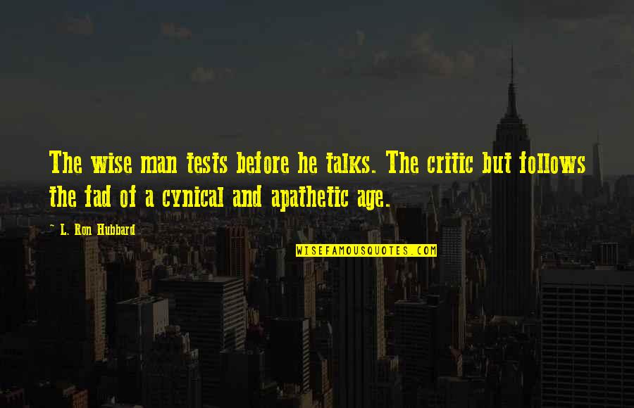 Atesin Ocuklari Insiyatifi Quotes By L. Ron Hubbard: The wise man tests before he talks. The