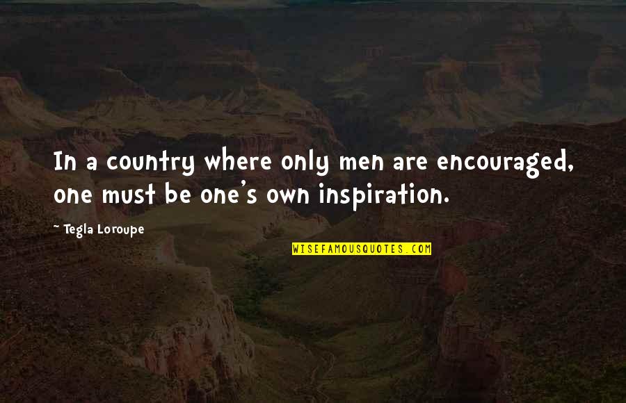 Atesin Ocuklari Insiyatifi Quotes By Tegla Loroupe: In a country where only men are encouraged,