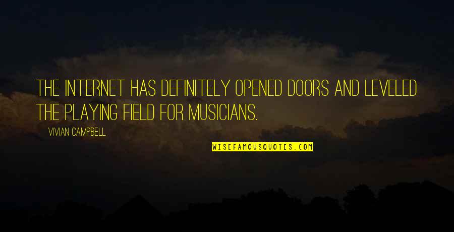 Ateus Quotes By Vivian Campbell: The Internet has definitely opened doors and leveled Ateus Quotes By Vivian Campbell: The Internet has definitely opened doors and leveled