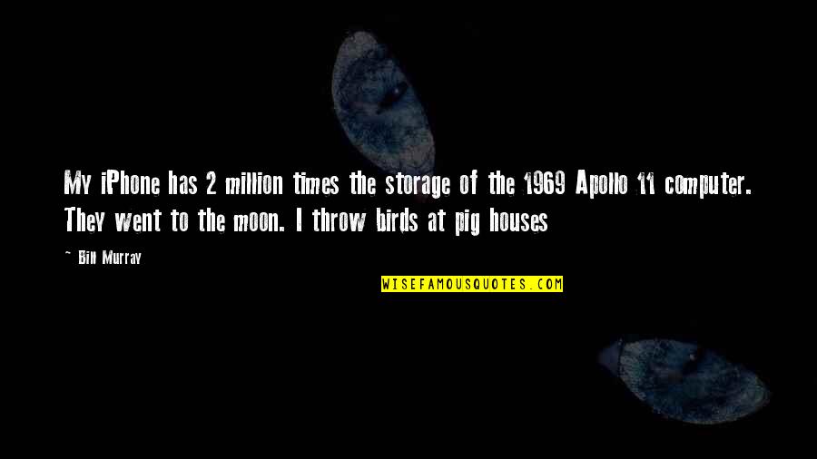 Atex Quotes By Bill Murray: My iPhone has 2 million times the storage