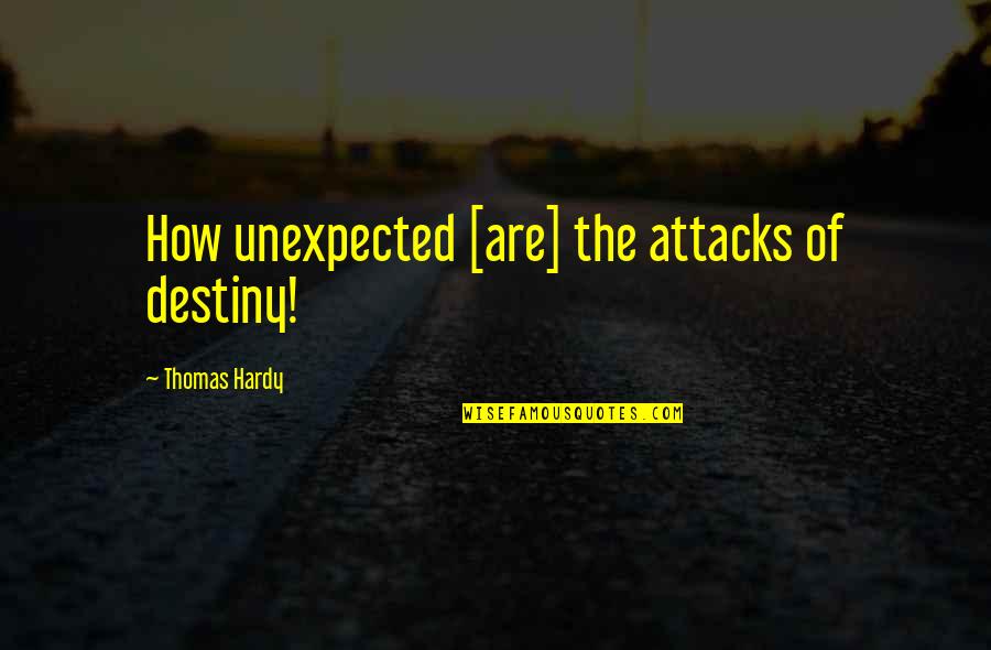 Atex Quotes By Thomas Hardy: How unexpected [are] the attacks of destiny!