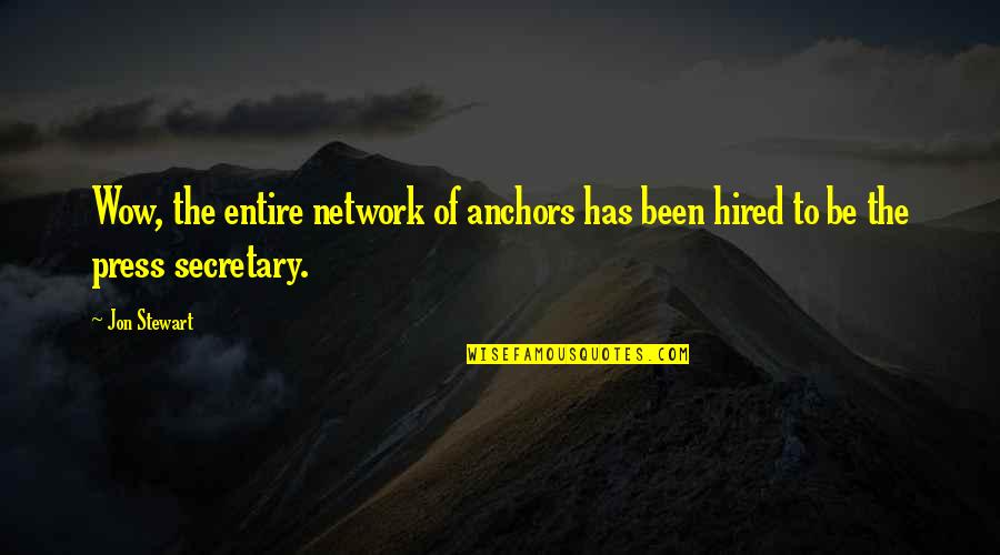 Atgal I Rytoju Quotes By Jon Stewart: Wow, the entire network of anchors has been
