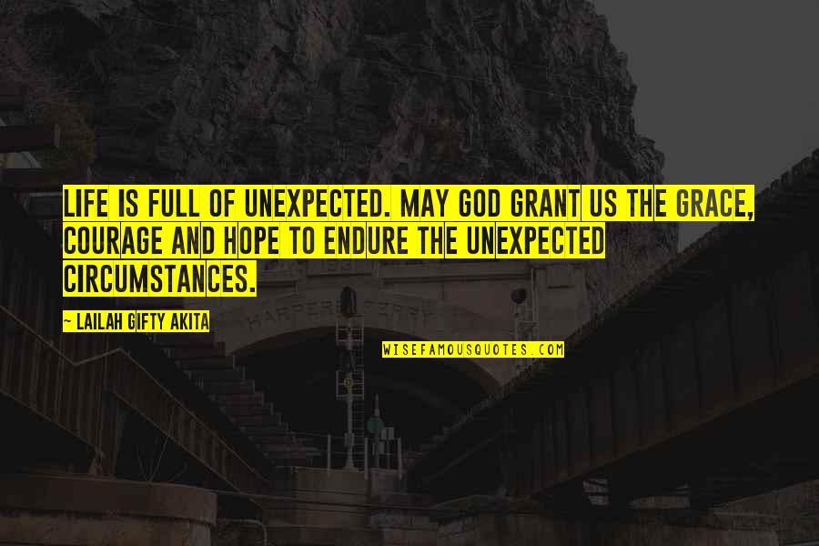 Athabaskan Words Quotes By Lailah Gifty Akita: Life is full of unexpected. May God grant