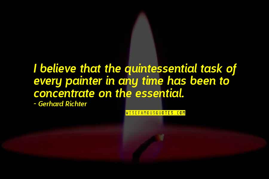 Athanasios Antoniadis Quotes By Gerhard Richter: I believe that the quintessential task of every