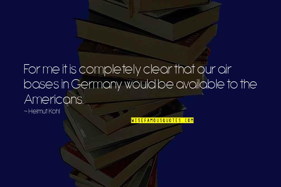 Athanasios Diakos Quote Quotes By Helmut Kohl: For me it is completely clear that our