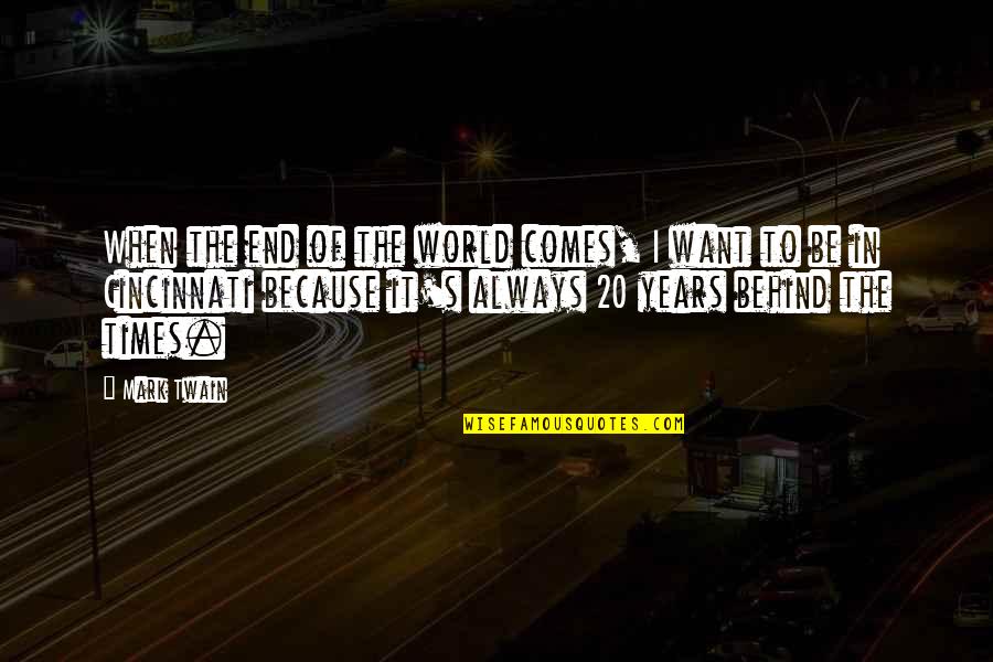 Athanasios Diakos Quote Quotes By Mark Twain: When the end of the world comes, I