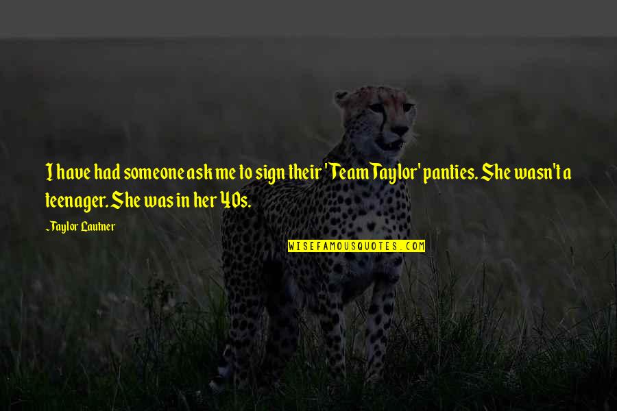 Athanasios Diakos Quote Quotes By Taylor Lautner: I have had someone ask me to sign