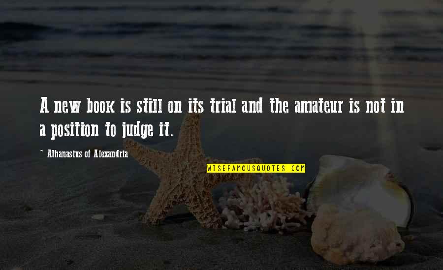 Athanasius Of Alexandria Quotes By Athanasius Of Alexandria: A new book is still on its trial Athanasius Of Alexandria Quotes By Athanasius Of Alexandria: A new book is still on its trial
