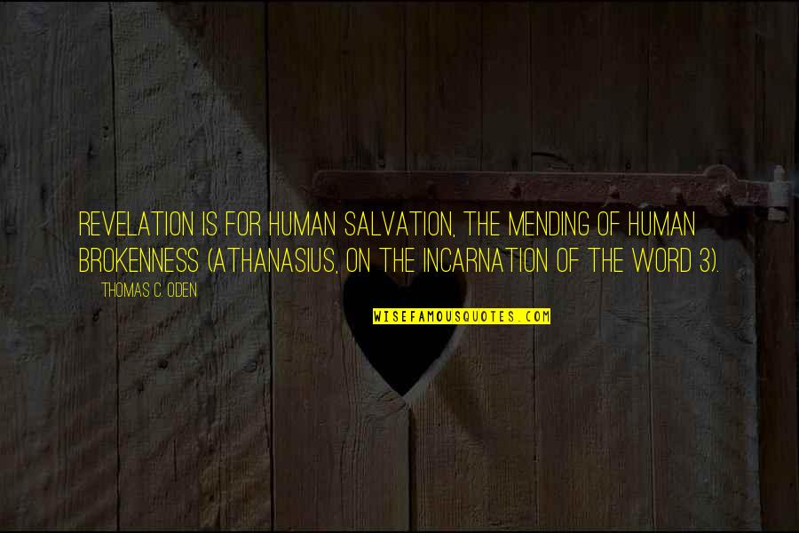 Athanasius On The Incarnation Quotes By Thomas C. Oden: Revelation is for human salvation, the mending of
