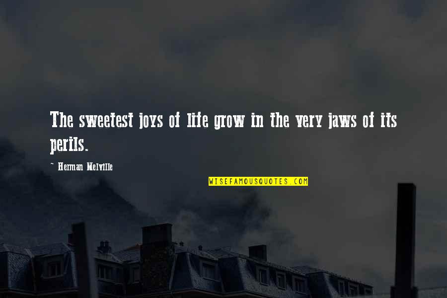 Atharvaa Family Quotes By Herman Melville: The sweetest joys of life grow in the