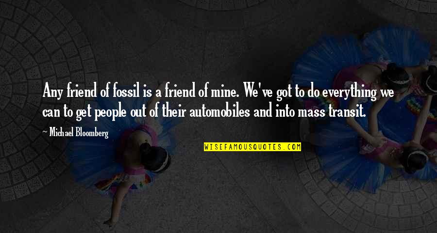 Athask Quotes By Michael Bloomberg: Any friend of fossil is a friend of