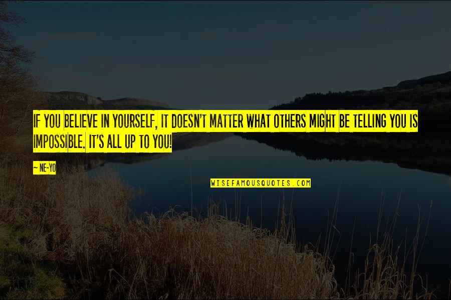 Athask Quotes By Ne-Yo: If you believe in yourself, it doesn't matter