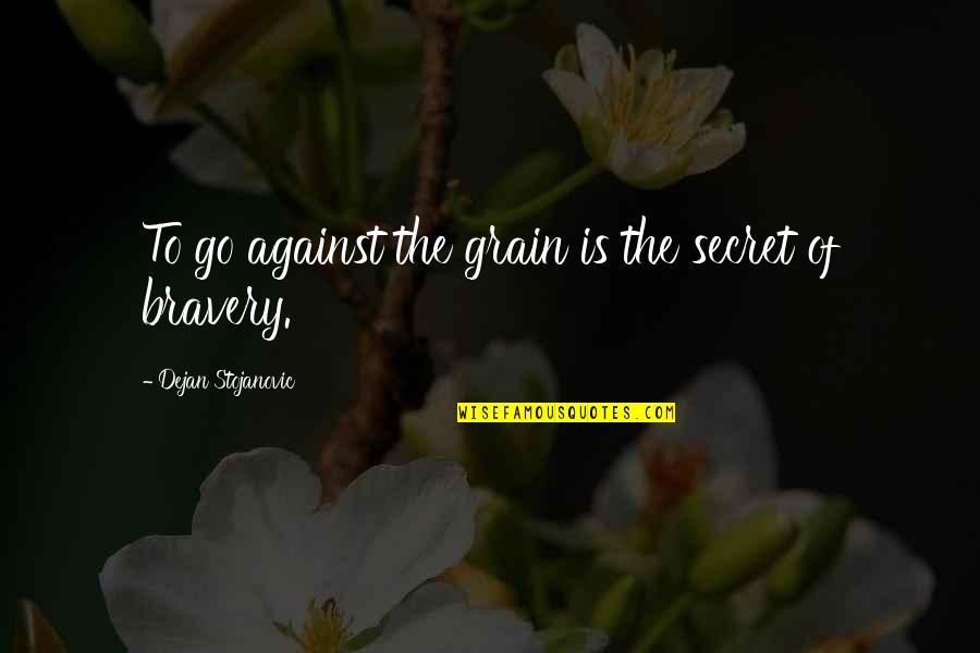 Athe Stock Quote Quotes By Dejan Stojanovic: To go against the grain is the secret Athe Stock Quote Quotes By Dejan Stojanovic: To go against the grain is the secret