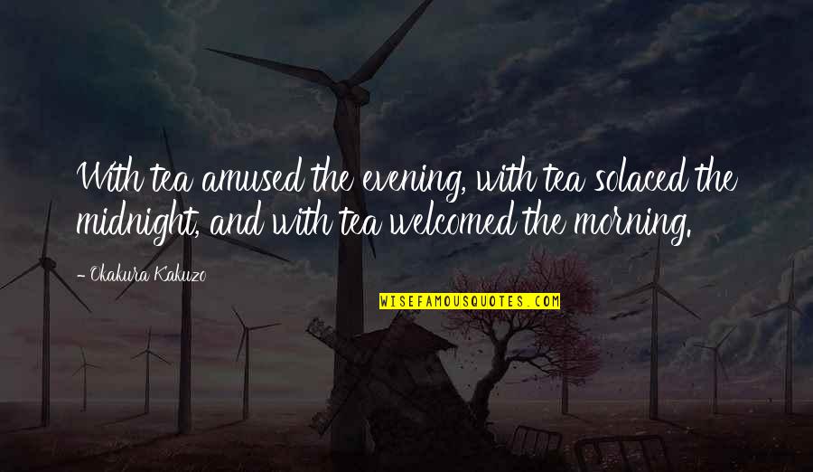 Athe Stock Quote Quotes By Okakura Kakuzo: With tea amused the evening, with tea solaced Athe Stock Quote Quotes By Okakura Kakuzo: With tea amused the evening, with tea solaced