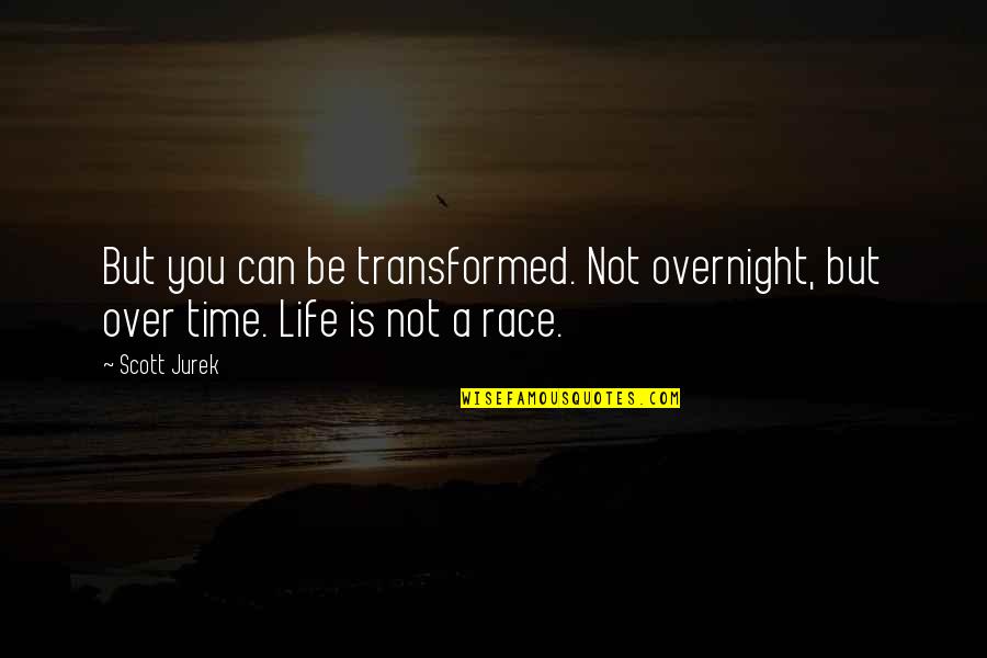 Athe Stock Quote Quotes By Scott Jurek: But you can be transformed. Not overnight, but