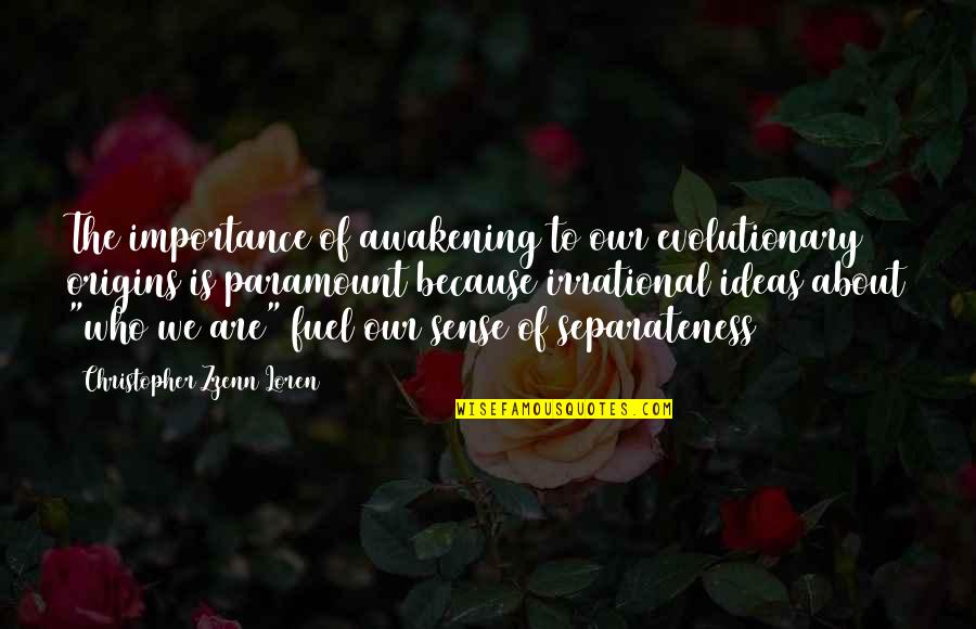 Atheism And Christianity Quotes By Christopher Zzenn Loren: The importance of awakening to our evolutionary origins