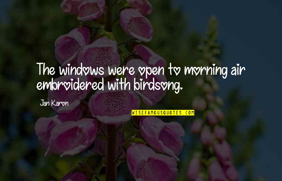 Atheism Atheist Holiday Quotes By Jan Karon: The windows were open to morning air embroidered