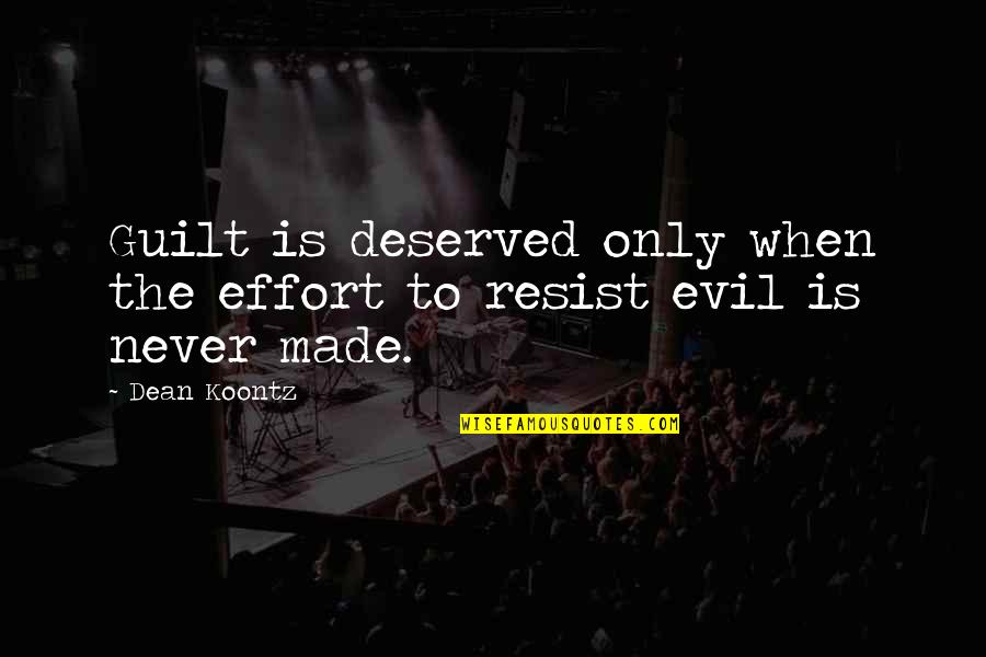 Atheism Cool Quotes By Dean Koontz: Guilt is deserved only when the effort to