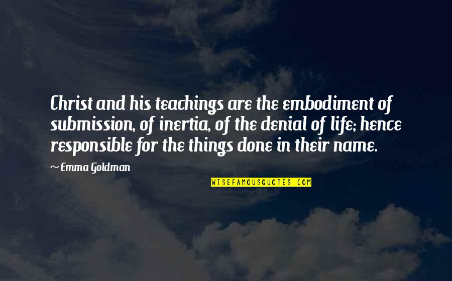 Atheism Quotes By Emma Goldman: Christ and his teachings are the embodiment of