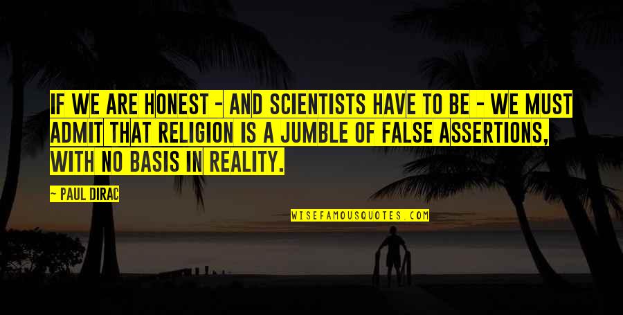Atheism Quotes By Paul Dirac: If we are honest - and scientists have