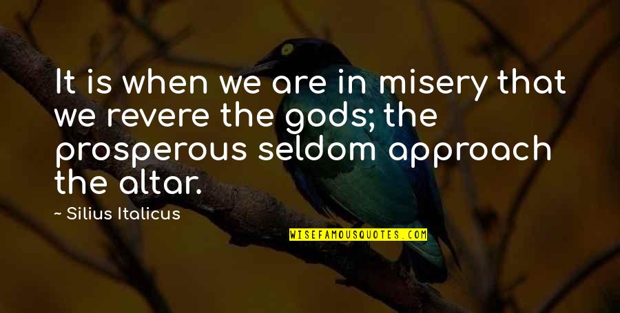 Atheism Quotes By Silius Italicus: It is when we are in misery that