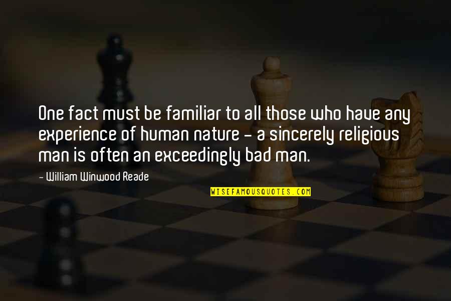 Atheism Quotes By William Winwood Reade: One fact must be familiar to all those