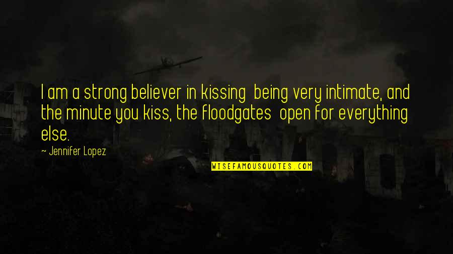 Atheism Vs Theism Quotes By Jennifer Lopez: I am a strong believer in kissing being
