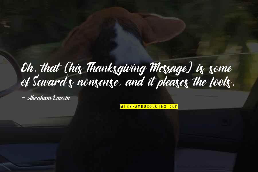 Atheism's Quotes By Abraham Lincoln: Oh, that [his Thanksgiving Message] is some of