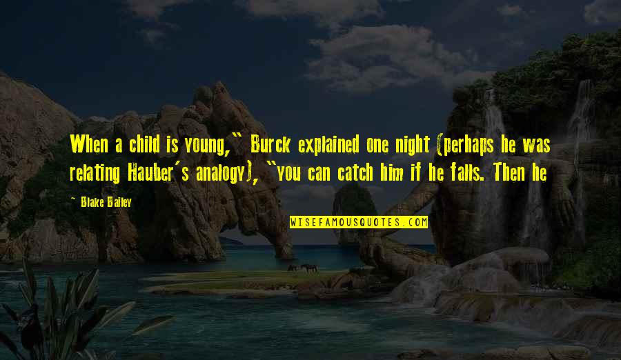 Atheist Agnostic And Secular Quotes By Blake Bailey: When a child is young," Burck explained one