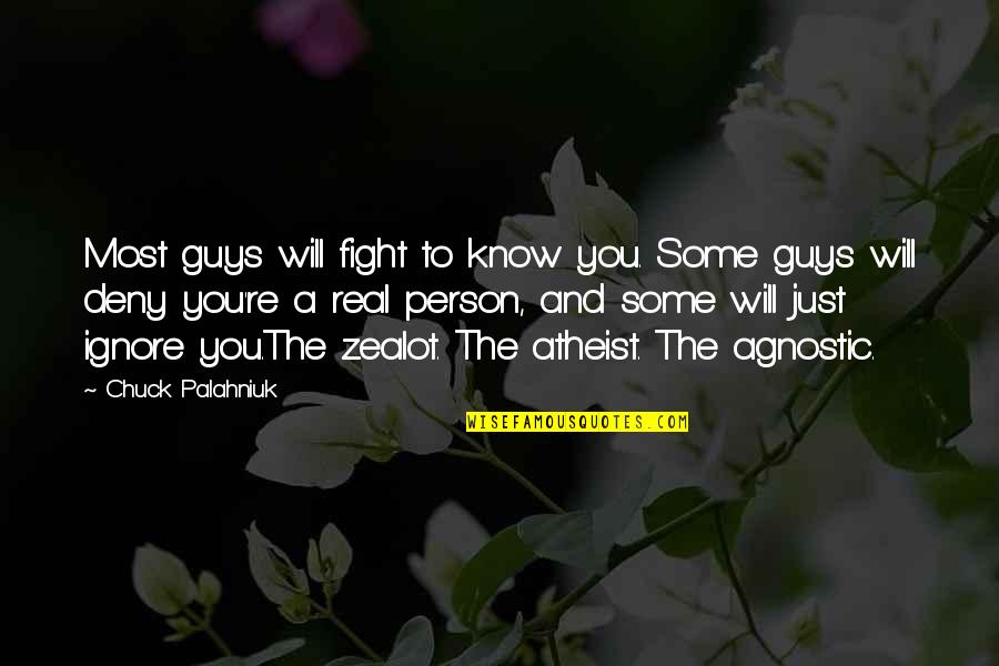 Atheist Agnostic Quotes By Chuck Palahniuk: Most guys will fight to know you. Some