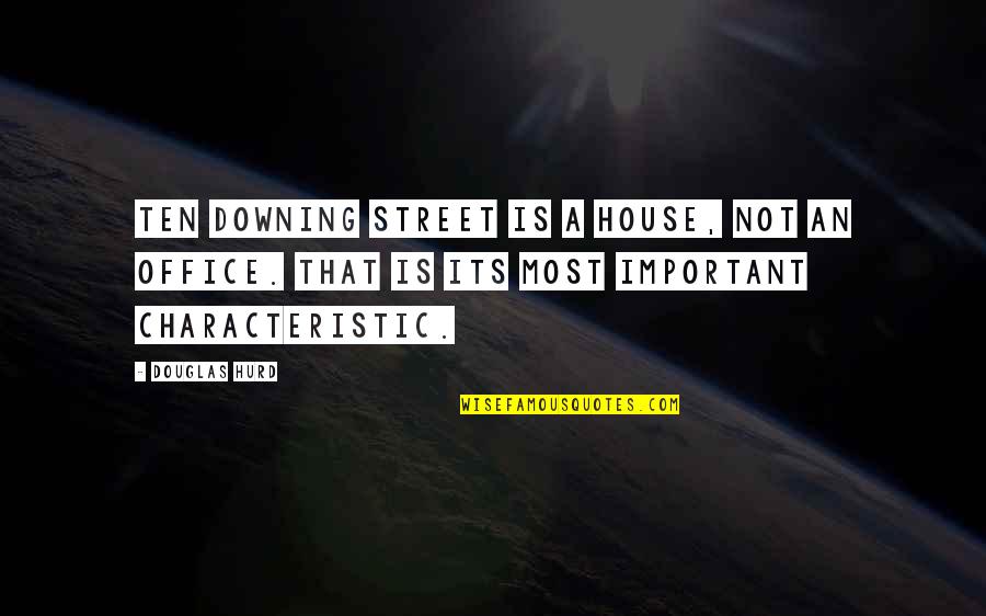 Atheist Blasphemy Quotes By Douglas Hurd: Ten Downing Street is a house, not an