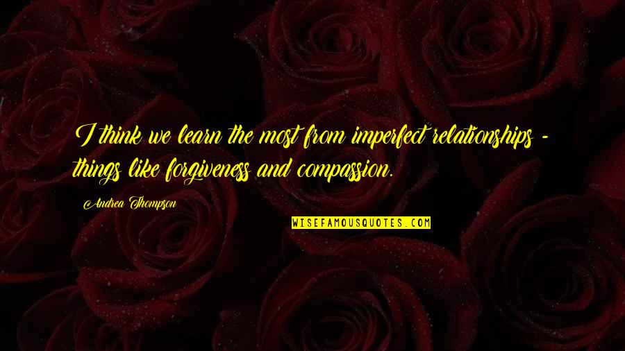 Atheist Humor Quotes By Andrea Thompson: I think we learn the most from imperfect Atheist Humor Quotes By Andrea Thompson: I think we learn the most from imperfect